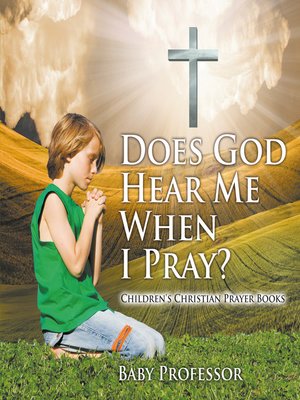 cover image of Does God Hear Me When I Pray?--Children's Christian Prayer Books